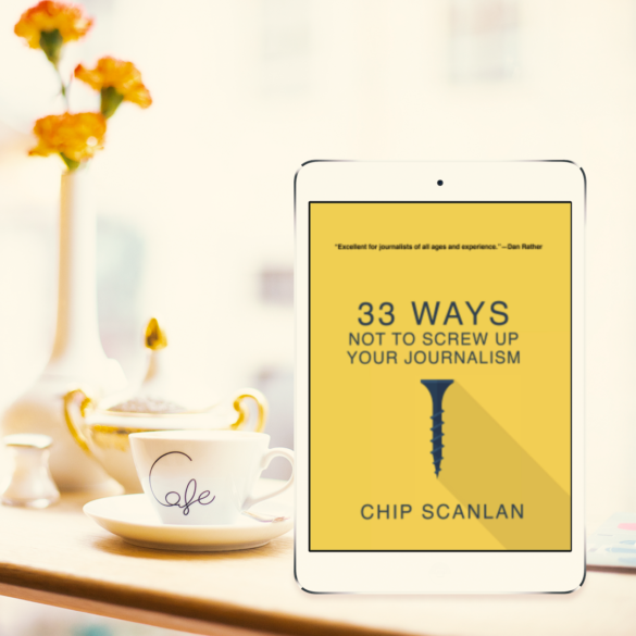 33 ways not to screw up your journalism by Chip Scanlan Book Review